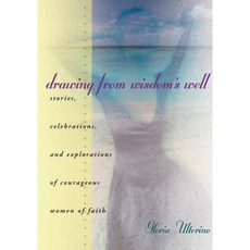 Drawing from Wisdom's Well: Stories Celebrations and Explorations of Courageous Women of Faith Paperback, Ave Maria Press