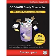 Ocejwcd Study Companion: Certified Expert Java Ee 6 Web Component Developer (Oracle Exam 1z0-899) Paperback, Garner Press