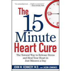 The 15 Minute Heart Cure: The Natural Way to Release Stress and Heal Your Heart in Just Minutes a Day Hardcover, Wiley
