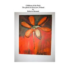 Children of the Park: The Ghosts in Strzyzow Poland Paperback, Createspace Independent Publishing Platform
