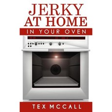 Jerky at Home: In Your Oven Paperback, Createspace Independent Publishing Platform