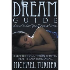 Dream Guide: Learn What Your Dreams Mean: Learn the Connection Between Reality and Your Dream Paperback, Speedy Publishing LLC