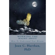 Working the Night Shift: How to Understand Your Dreams Paperback, Createspace Independent Publishing Platform