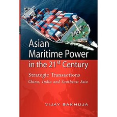 Asian Maritime Power in the 21st Century: Strategic Transactions China India and Southeast Asia Paperback, Institute of Southeast Asian Studies