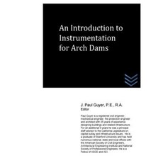 An Introduction to Instrumentation for Arch Dams Paperback, Createspace Independent Publishing Platform