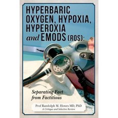 Hyperbaric Oxygen Hypoxia Hyperoxia & Emods (Ros): Separating Fact from Factitious Paperback, Createspace Independent Publishing Platform