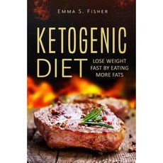Ketogenic Diet: Lose Weight Fast by Eating More Fats Paperback, Createspace Independent Publishing Platform