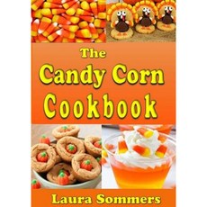 The Candy Corn Cookbook: Recipes for Halloween Paperback, Createspace Independent Publishing Platform