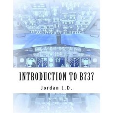 Introduction to B737 by Jordan L.D.:, Createspace Independent Publ..