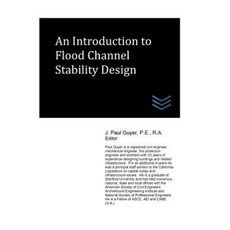 An Introduction to Flood Channel Stability Design Paperback, Createspace Independent Publishing Platform
