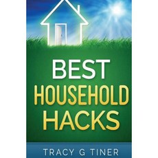 Best Household Hacks: Useful Cleaning & Organizing Tips That Will Make Your Life Easier Paperback, Createspace Independent Publishing Platform