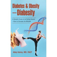 Diabetes & Obesity-Diabesity: A Genetic Curse or an Eating Hazard-How to Unmake the Mistake Paperback, WestBow Press