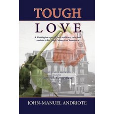 Tough Love: A Washington Reporter Finds Resilience Ruin and Zombies in His 'Other Connecticut' Hometown Paperback, John-Manuel Andriote