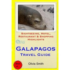 Galapagos Travel Guide: Sightseeing Hotel Restaurant & Shopping Highlights Paperback, Createspace Independent Publishing Platform