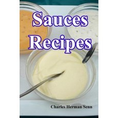 Sauces Recipes Paperback, Createspace Independent Publishing Platform