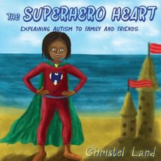 The Superhero Heart: Explaining Autism to Family and Friends (Girl Dark Skin) Paperback, Createspace Independent Publishing Platform