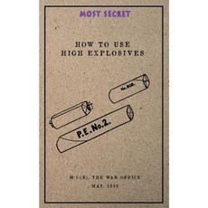 How to Use High Explosives: May 1939 Paperback, Createspace Independent Publishing Platform