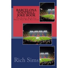 Barcelona Football Joke Book: The Perfect Book for Those That Hate Barcelona Paperback, Createspace Independent Publishing Platform