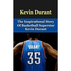 Kevin Durant: The Inspirational Story of Basketball Superstar Kevin Durant Paperback, Createspace Independent Publishing Platform