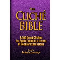 The Cliche Bible: 8 400 Great Cliches for Sport Fanatics & Lovers of Expressions Paperback, Createspace Independent Publishing Platform