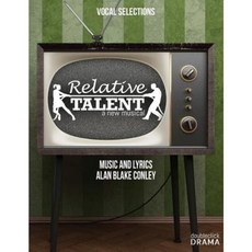 Relative Talent the Musical - Vocal Selections Paperback, Createspace Independent Publishing Platform