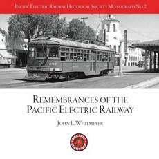 Peryhs Monograph 2: John L. Whitmeyer Remembrances of the Pacific Electric Railway Paperback, Createspace Independent Publishing Platform