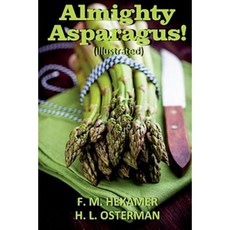 Almighty Asparagus! (Illustrated) Paperback, Createspace Independent Publishing Platform
