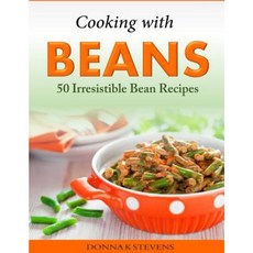 Cooking with Beans - 50 Irresistible Bean Recipes Paperback, Createspace Independent Publishing Platform