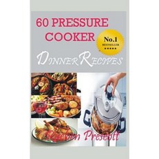 60 Pressure Cooker Dinner Recipes Paperback, Createspace Independent Publishing Platform