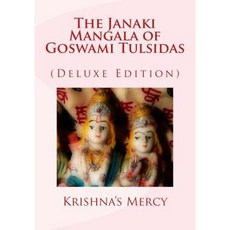 The Janaki Mangala of Goswami Tulsidas (Deluxe Edition) Paperback, Createspace Independent Publishing Platform