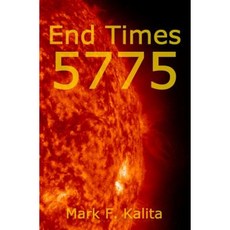 End Times 5775 Paperback, Createspace Independent Publishing Platform