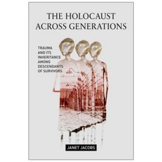 The Holocaust Across Generations: Trauma and Its Inheritance Among Descendants of Survivors Hardcover, New York University Press