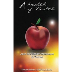 A Wealth of Health: Join the Health Movement Paperback, Createspace Independent Publishing Platform