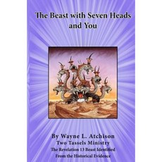 The Beast with Seven Heads and You: The Revelation 13 Beast Identified from the Historical Evidence Paperback, Two Tassels Ministry