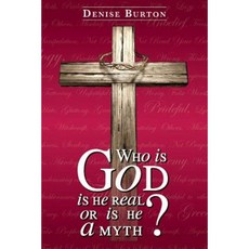 Who Is God: Is He Real or Is He a Myth? Paperback, Createspace Independent Publishing Platform