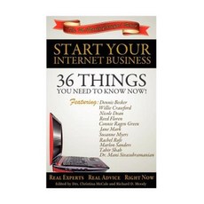 Start Your Internet Business: 36 Things You Need to Know Now Paperback, Createspace Independent Publishing Platform