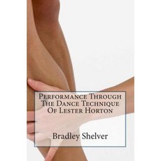 Performance Through the Dance Technique of Lester Horton Paperback, Createspace Independent Publishing Platform