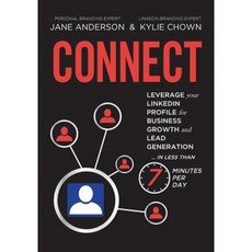Connect: Leverage Your Linkedin Profile for Business Growth and Lead Generation in Less Than 7 Minutes Per Day Paperback, Jane Anderson P/L