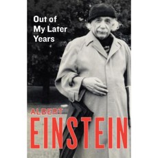 Out of My Later Years: The Scientist Philosopher and Man Portrayed Through His Own Words Paperback, Philosophical Library/Open Road