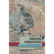 Conquered Conquistadors: The Lienzo de Quauhquechollan: A Nahua Vision of the Conquest of Guatemala Paperback, University Press of Colorado