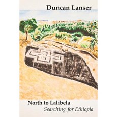North to Lalibela: Searching for Ethiopia Paperback, Createspace Independent Publishing Platform