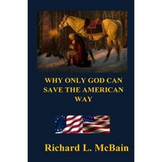 Why Only God Can Save the American Way Paperback, Createspace Independent Publishing Platform