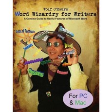 Word Wizardry for Writers: A Concise Guide to Useful Features of Microsoft Word Paperback, Createspace Independent Publishing Platform
