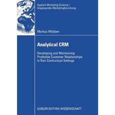 Analytical Crm: Developing and Maintaining Profitable Customer Relationships in Non-Contractual Settings Paperback, Gabler Verlag