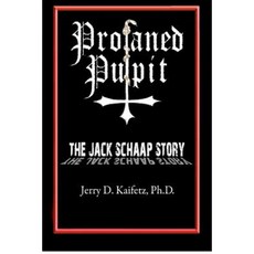 Profaned Pulpit: The Jack Schaap Story Paperback, Createspace Independent Publishing Platform