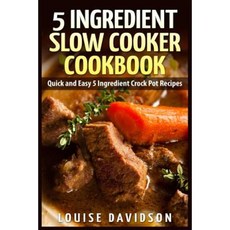 5 Ingredient Slow Cooker Cookbook: Quick and Easy 5 Ingredient Crock Pot Recipes Paperback, Createspace Independent Publishing Platform