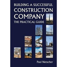 Building a Successful Construction Company: The Practical Guide Paperback, Createspace Independent Publishing Platform