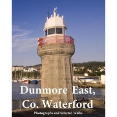 Dunmore East Co. Waterford: Photographs and Selected Walks Paperback, Createspace Independent Publishing Platform