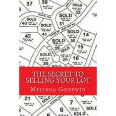 The Secret to Selling Your Lot Paperback, Createspace Independent Publishing Platform