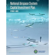 National Airspace System Capital Investment Plan: Fy 2017-2021 Paperback, Createspace Independent Publishing Platform